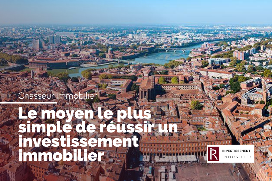 Pourquoi faire appel à un chasseur de biens immobiliers à Toulouse ?