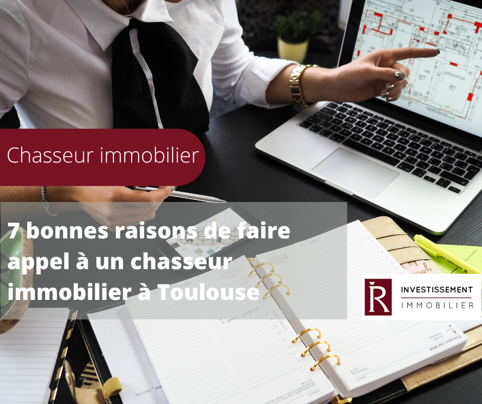 Les avantages de confier la recherche d'un investissement locatif à un chasseur immobilier à Toulouse