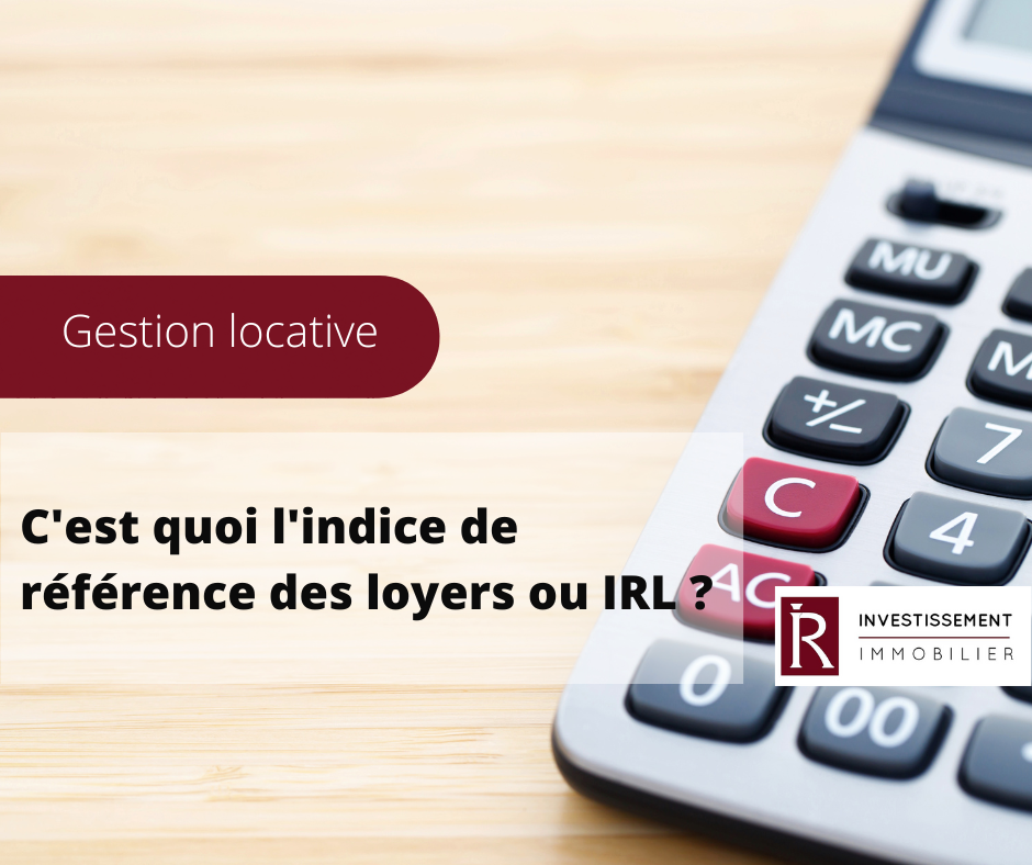 Zoom sur l'IRL, l'indice de référence des loyers