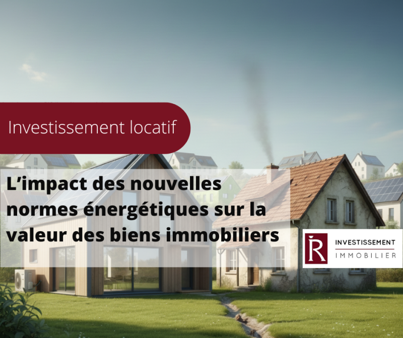L’impact des nouvelles normes énergétiques sur la valeur des biens immobiliers