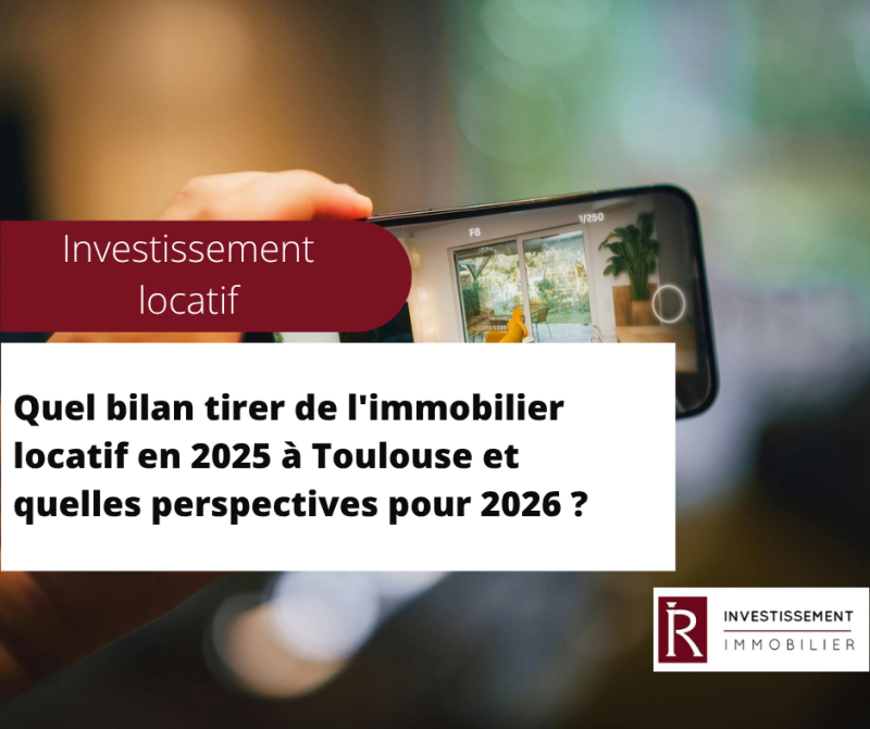 Quel bilan tirer de l'immobilier locatif en 2025 à Toulouse et quelles perspectives pour 2026 ?