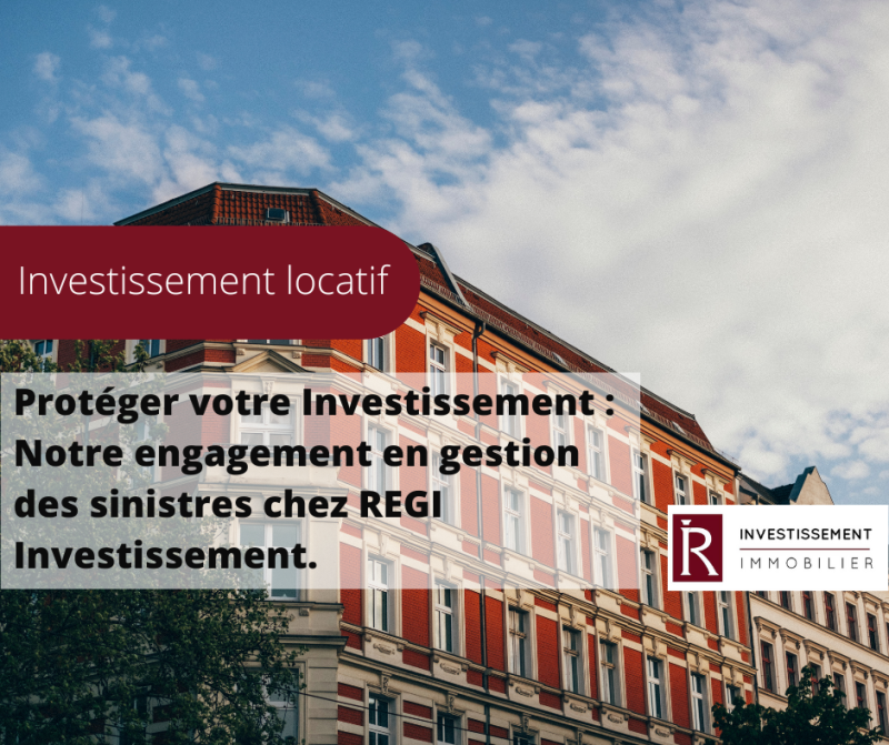 Protéger votre Investissement : Notre engagement en gestion des sinistres chez REGI Investissement.